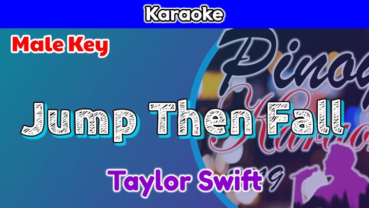 Jump Then Fall by Taylor Swift (Karaoke : Male Key)