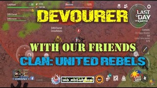 "DEVOURER" FUN RUN WITH OUR FRIENDS  (CLAN: UNITED REBELS)  -   Last Day On Earth: Survival