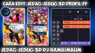 CARA EDIT JEDAG JEDUG 3D PROFIL FF DI ALIGHT MOTION