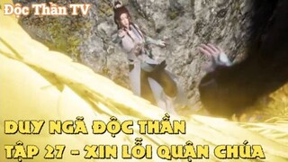 Duy Ngã Độc Thần 27 - Xin lỗi quận chúa