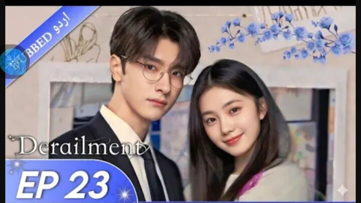 Derailment|EP 23|Hindi Dubbed|New Chinese Drama|#cdrama #cdramaclips #chinesedrama