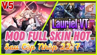 Cách Mod Full Skin Hot Pick  Có [Lauriel Vệ Thần] Sau Cập Nhật 21/7 Không Lỗi Mạng Có Icon + Bg