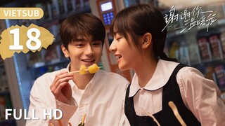 VIETSUB | Cảm Ơn Em Đã Sưởi Ấm Anh - Tập 18 | Lâm Nhất & Lý Lan Địch | Ổ Mọt Phim