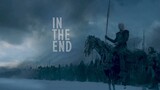Game Of Thrones || In The End