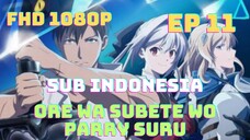 Ep 11: Ore Wa Subete Wo Parry Suru (Sub Indonesia) FHD 1080p