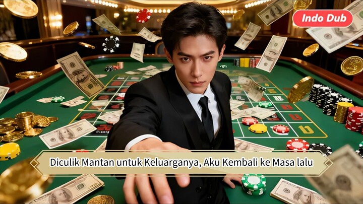 【Indo Dub】Diculik Mantan untuk Keluarganya Aku Kembali ke Masa Lalu dan Ambil Kembali Uang 8 Milyar!