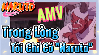 [Naruto] AMV | Trong Lòng Tôi Chỉ Có "Naruto"