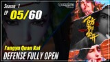 【Fangyu Quan Kai】S1 EP 5 - Defense Fully Open | Multisub - 1080P