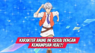 Karakter Anime Ini Isekai dengan Kemampuan Heal?!
