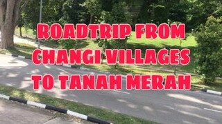 ROAD TRIP FROM CHANGI VILLAGE TO TANAH MERAH