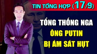 Tổng Hợp (17/9): Việt Nam: Sập tường nhà xưởng, 5 người c hết. Tổng thống Nga Putin bị. ám. sát hụt