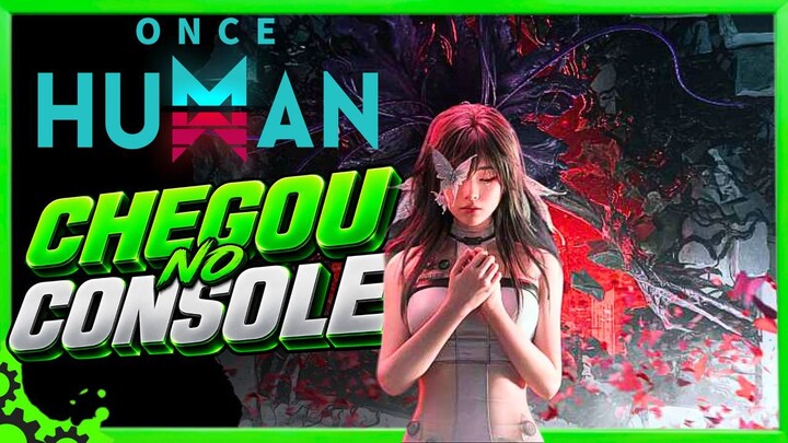 ONCE HUMAN CHEGOU AOS CONSOLES! NOVA ATUALIZAÇÃO, CROSSPLAY E MUITAS NOVIDADES (PTBR)