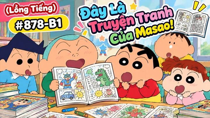 (Lồng Tiếng) 📚 SHIN CẬU BÉ BÚT CHÌ – TẬP 878-B1  🎨 Đây Là Truyện Tranh Của Masao!