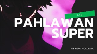 AMV l MY HERO ACADEMIA l PAHLAWAN SUPER