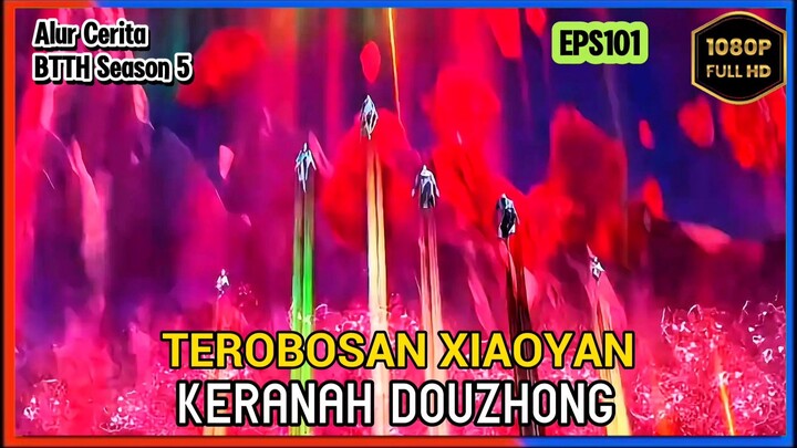 BTTH Season 5 Episode 101 Bagian 2 Subtitle Indonesia - Terbaru Menerobos Ke Ranah Douzhong