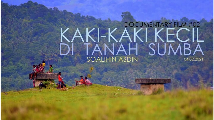 Documentary #02 : KAKI-KAKI KECIL DI TANAH SUMBA
