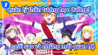 [Quản lý thần tượng học đường! Superstar!!/MAD] Gắn kết tất cả vì sao_1