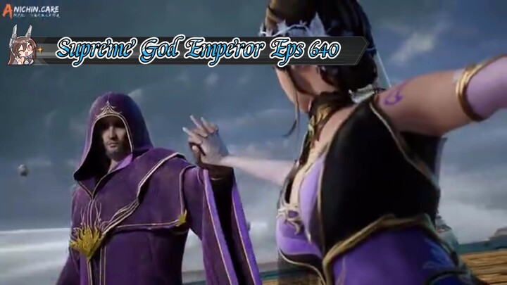 Supreme God Emperor Eps 640 Sub Indo