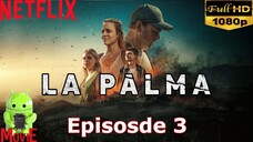 LA PALMA (2024) EPISODE 3