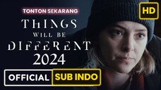 Things Will Be Different 2024 SUB INDO