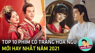 Top 10 phim cổ trang Hoa Ngữ mới hay nhất năm 2021 không nên bỏ lỡ|Hóng Cbiz