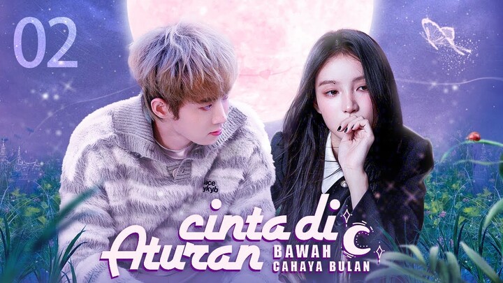 【INDO SUB】EP 02丨Aturan Cinta di Bawah Cahaya Bulan丨月光下的恋爱法则