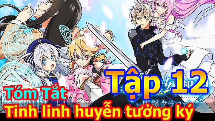 Tóm tắt anime 🔴 Tinh Linh Huyễn Tưởng Ký Tập 12 🔴 Review Phim Anime Hay | seirei gensouki