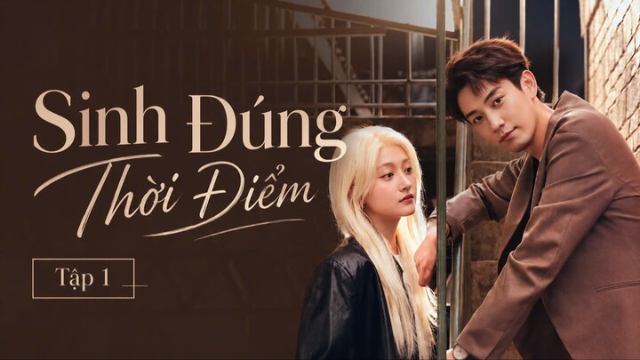 Sinh Đúng Thời Điểm Tập 1 - Vietsub