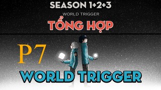 Tóm Tắt " World Trigger " | P7 | AL Anime