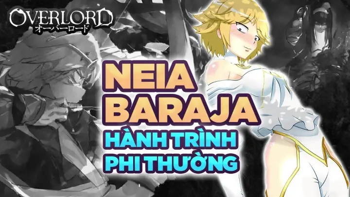 Spoil Anime Overlord Season 4:Neia Baraja Tín Đồ Fan Cuồng Ainz và Hành Trình Phi Thường Của Mình P2
