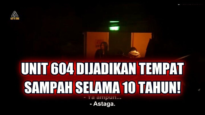💀 UNIT 604 DIJADIKAN TEMPAT SAMPAH SELAMA 10 TAHUN!