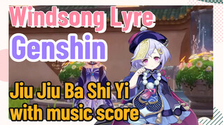 [Genshin  Windsong Lyre] [Jiu Jiu Ba Shi Yi] with music score