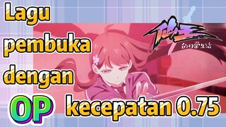 [The Daily Life of the Immortal King] OP |  Lagu pembuka dengan kecepatan 0.75