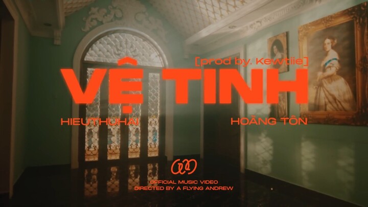 HIEUTHUHAI - Vệ Tinh ft. Hoàng Tôn (prod. by Kewtiie) - OFFICIAL MV