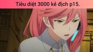 Tiêu diệt 3000 kẻ địch p15