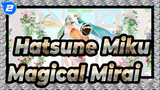[Hatsune Miku MMD] Stand Up! Blaze Up! (Flower ver.) Magical Mirai 2021 Miku_2