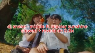 DJ Snake - Middle ft. Bipolar Sunshine (slowed + reverb on 0.8x)