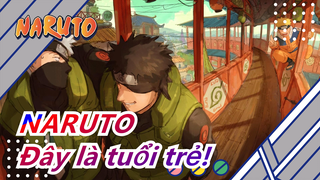 NARUTO| Đây là tuổi trẻ!