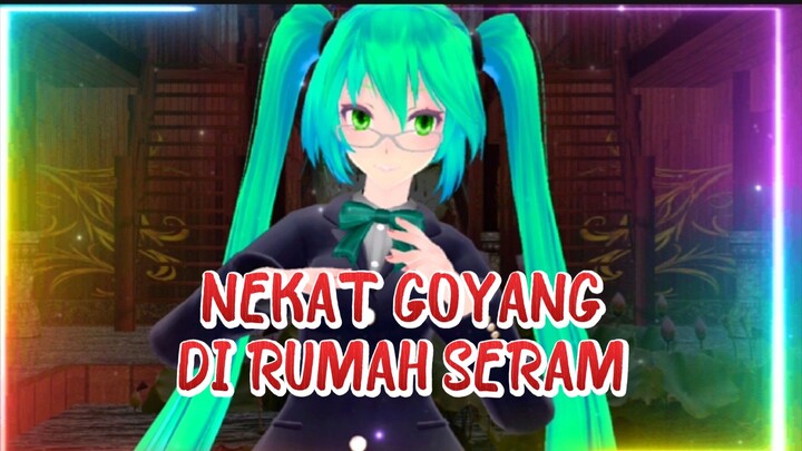 Bikin Merinding ! Miku nekat goyang Hand Clap di Rumah Angker