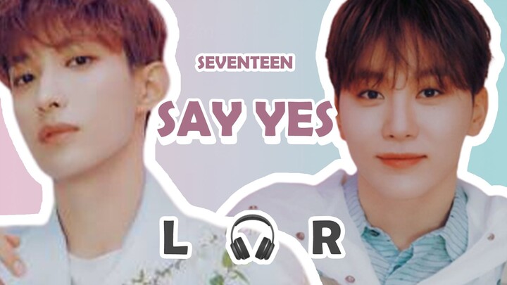 【🎧Suara Stereo】SEVENTEEN DK & Seungkwan - SAY YES  Disarankan ditonton pakai headphone~