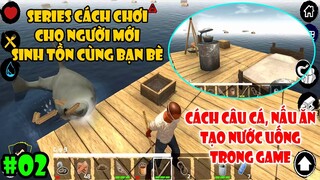 Survival on Raft Multiplayer Ngày 2 - Cách Tạo Ra Lửa, Đồ Ăn và Nước Uống Sinh Tồn Cùng Bạn Bè