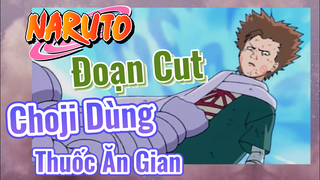 [Naruto] Đoạn Cut | Choji Dùng Thuốc Ăn Gian