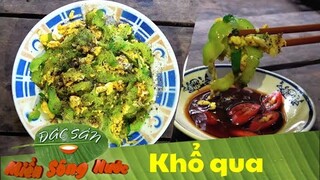 Ăn KHỔ QUA cho mau QUA CÁI KHỔ, món ngon giản dị mâm cơm miền quê | Đặc sản miền sông nước