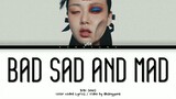 BIBI BAD SAD AND MAD Lyrics (비비 BAD SAD AND MAD 가사) (Color coded lyrics)