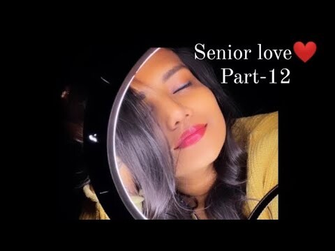 Senior love❤Part-12.                                             video credit:- Shilpa kiran s