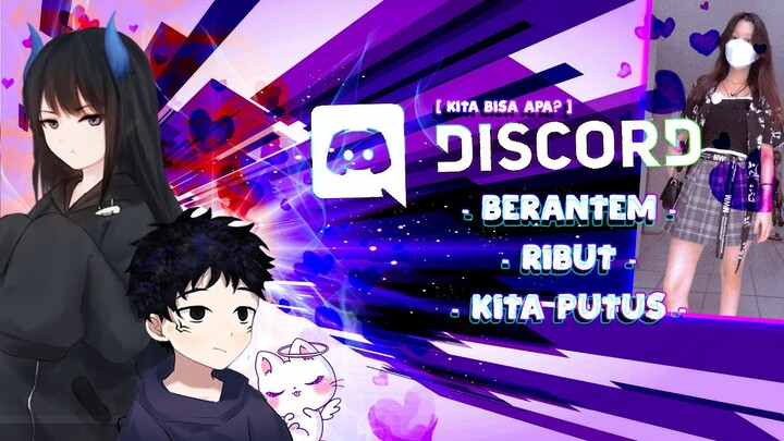 DISCORD INDONESIA - Berantem, Ribut, Kita Putus