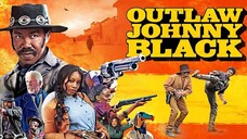 OUTLAW JOHNNY BLACK (2023 FULL Movie) link in description