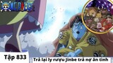 One Piece Tập 833 | Trả lại ly rượu Jinbe trả nợ ân tình | Đảo Hải Tặc Tóm Tắt Anime