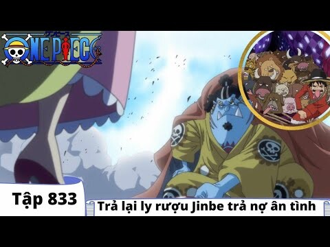 One Piece Tập 833 | Trả lại ly rượu Jinbe trả nợ ân tình | Đảo Hải Tặc Tóm Tắt Anime