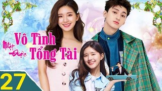 VÔ TÌNH NHẶT ĐƯỢC TỔNG TÀI - Tập 27 (Cuối) | Lồng Tiếng, Triệu Lộ Tư Hôn siêu ngọt ngào |TOP Hoa Hàn